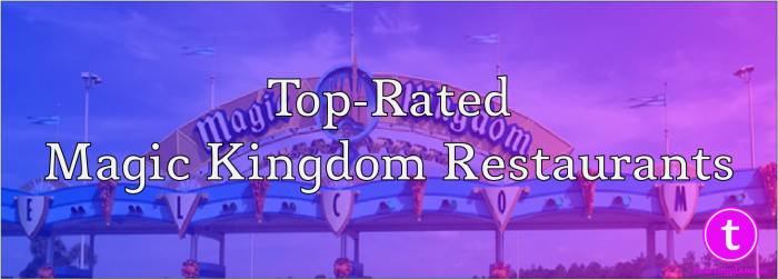 Top Rated Magic Kingdom Restaurants