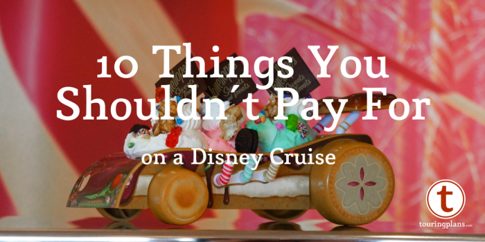 10 things you shouldn't pay for on a Disney Cruise
